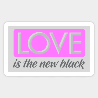 Love is the new Black Magnet